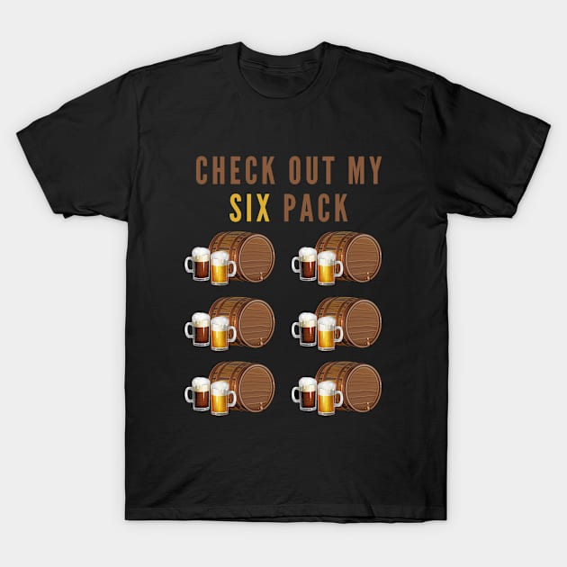 Check Out My Six Pack T-Shirt by 29 hour design